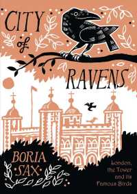 City of Ravens : The Extraordinary History of London, the Tower and Its Famous Ravens