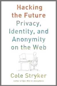 Hacking the Future : Privacy, Identity, and Anonymity on the Web