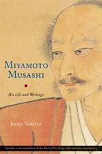 Miyamoto Musashi : His Life and Writings