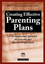 Creating Effective Parenting Plans : A Developmental Approach for Lawyers and Divorce Professionals （PAP/CDR）