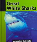 Great White Sharks (Amazing Animals)