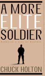 A More Elite Soldier : Pursuing God's Purpose for your Life