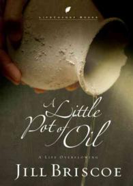 A Little Pot of Oil : Escape your Limits. Embrace the Spirit's Power (Lifechange Books)