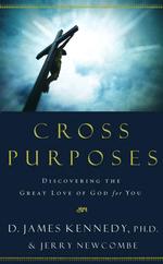 Cross Purposes : Discovering the Great Love of God for You