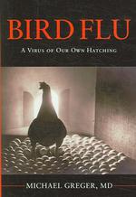 Bird Flu : A Virus of Our Own Hatching （1ST）