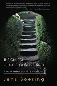 Church of the Second Chance : A Faith-Based Approach to Prison Reform (Church of the Second Chance)
