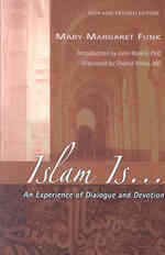 Islam Is : An Experience of Dialogue and Devotion （NEW REV）
