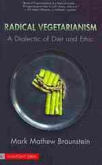 Radical Vegetarianism : A Dialectic of Diet and Ethic