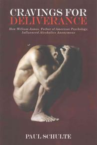 Cravings for Deliverance : How William James, the Father of American Psychology, Inspired Alcoholics Anonymous