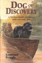 Dog of Discovery : A Newfoundland's Adventures with Lewis and Clark （1ST）
