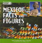 Mexico : Facts & Figures (Mexico: Our Southern Neighbor)