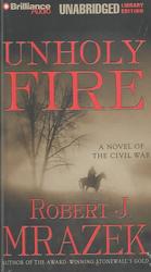Unholy Fire (7-Volume Set) : A Novel of the Civil War （Unabridged）