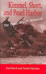 Kimmel, Short, and Pearl Harbor : The Final Report Revealed -- Hardback
