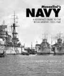 Mussolini's Navy : A Reference Guide to the Regia Marina 1930-1945