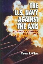 The U.S. Navy against the Axis : Surface Combat, 1941-1945