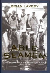 Able Seaman : The Lower Deck of the Royal Navy 1850-1939
