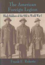 The American Foreign Legion : Black Soldiers of the 93rd in World War I