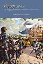 Victory in Defeat : The Wake Island Defenders in Captivity: 1941-1945