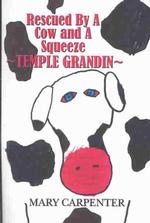 Rescued by a Cow and a Squeeze : Temple Grandin