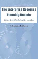 The Enterprise Resource Planning Decade : Lessons Learned and Issues for the Future