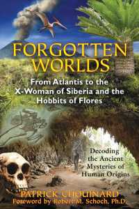 Forgotten Worlds : From Atlantis to the X-Woman of Siberia and the Hobbits of Flores