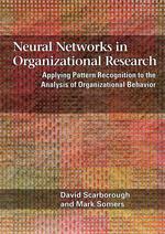 Neural Networks : Applying Pattern Recognition to the Analysis of Organizational Behavior
