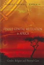Female Genital Mutilation in Africa : Gender， Religion and Pastoral Care
