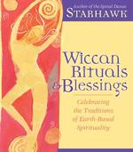 Wiccan Rituals & Blessings : Celebrating the Traditions of Earth-Based Spirituality （Abridged）