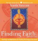 Finding Faith in Difficult Times (Inner Vision Series)