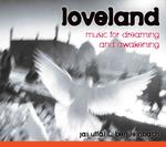 Loveland : Music for Dreaming and Awakening