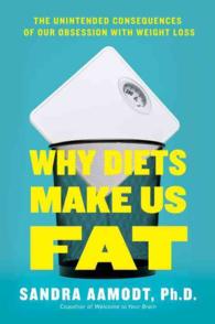 Why Diets Make Us Fat : The Unintended Consequences of Our Obsession with Weight Loss