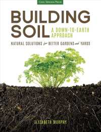 Building Soil: a Down-to-Earth Approach : Natural Solutions for Better Gardens & Yards