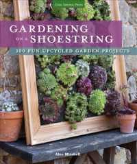 Gardening on a Shoestring : 100 Fun Upcycled Garden Projects