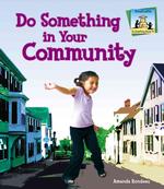 Do Something in Your Community (Do Something about It)