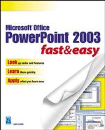 Microsoft Office Powerpoint 2003 : Fast and Easy (Fast & Easy)