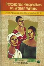 Postcolonial Perspective on Women Writers from Africa, the Caribbean, and the U.S
