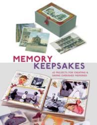 Memory Keepsakes : 43 Projects for Creating and Saving Cherished Memories