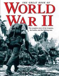 The Great Book of World War II : The Complete Story of the Weapons, the Battles, and the Fighting Men