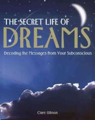 The Secret Life of Dreams : Decoding the Messages from Your Subconcious