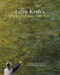 Lefty Kreh's Presenting the Fly : A Practical Guide to the Most Important Element of Fly Fishing