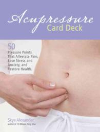 Acupressure Card Deck : 50 Pressure Points That Alleviate Pain, Ease Stress and Anxiety, and Restore Health （LAM CRDS）