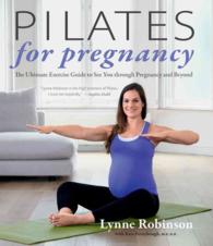 Pilates for Pregnancy : The Ultimate Exercise Guide to See You through Pregnancy and Beyond （Reprint）
