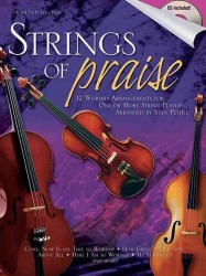 Strings of Praise : Viola/ Cello/ String Bass: 12 Worship Arrangements for One or More String Players （PAP/COM）