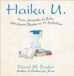 Haiku U : From Aristotle to Zola, 100 Great Books in 17 Syllables