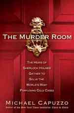 The Murder Room : The Heirs of Sherlock Holmes Gather to Solve the World's Most Perplexing Cold Cases