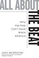 All about the Beat : Why Hip-hop Can't Save Black America