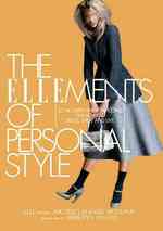 The Ellements of Personal Style : 25 Modern Fashion Icons on How to Dress, Shop, and Live