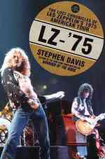 LZ-'75 : The Lost Chronicles of Led Zeppelin's 1975 American Tour