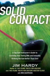 Solid Contact : A Top Golf Instructor's Guide to Learning Your Swing DNA and Instantly Striking the Ball Better than Ever