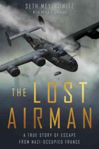 The Lost Airman : A True Story of Escape from Nazi Occupied France
